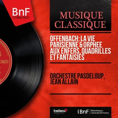 Franck Tortiller/Yves Torchinsky/Patrice Heral/Orchestre Pasdeloup/Wolfgang DoernerOffenbach: La vie parisienne & Orphée aux enfers, quadrilles et fantaisies (Mono Version)