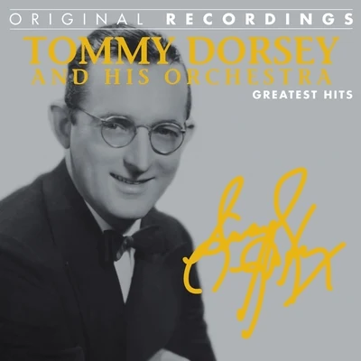 Tommy Dorsey and His Orchestra/Frank Sinatra/The Pied PipersTommy Dorsey and His Orchestra: Greatest Hits (Original Recordings)