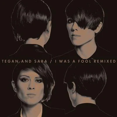 Tegan and SaraI Was A Fool Remixed