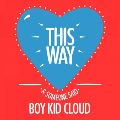 Boy Kid CloudThis WaySomeone Said