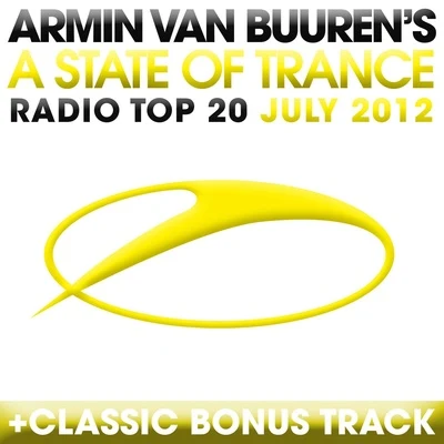 Armin van Buuren/Sarah Reeves/Natalie Gioia/Daniel Kandi/Drival/Tom Klay/Prox/Andrew Rayel/Mark Sixma/FLRNTNA State of Trance Radio Top 20 - July 2012 (Including Classic Bonus Track)