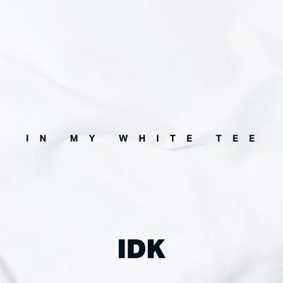 IDKTroubleBoiIn My White Tee