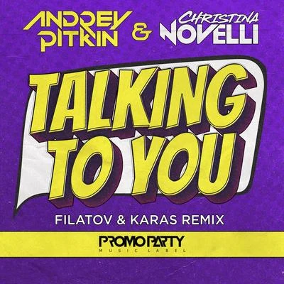 Christina Novelli/Super8 & TabTalking to You (Filatov & Karas Remix)