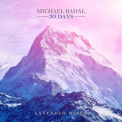 Michael Badal30 Days (Extended Mixes)