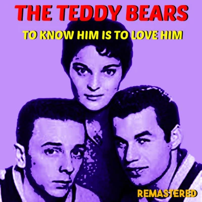 The Teddy BearsTo Know Him Is to Love Him (Remastered)