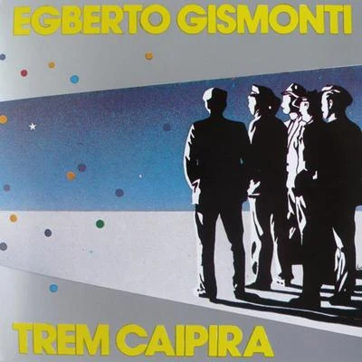 Egberto Gismonti/Charlie Haden/Jan GarbarekTrem Caipira