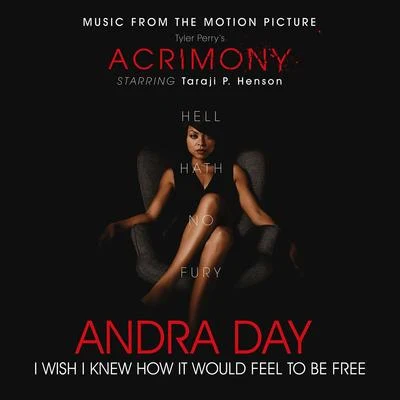 Andra Day/Jennifer Nettles/Idina MenzelI wish IK new how IT would feel to be free (from Tyler Perry說acrimony)