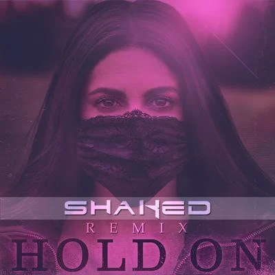 SHAKED/NOIXESHold On (Shaked Remix)