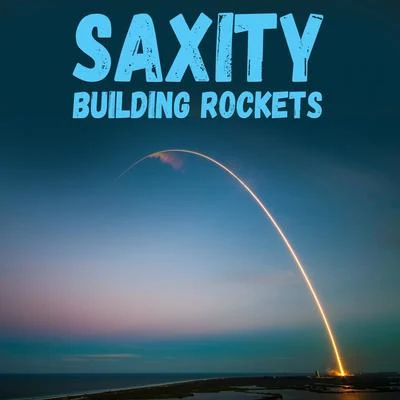 SaxityBuilding Rockets