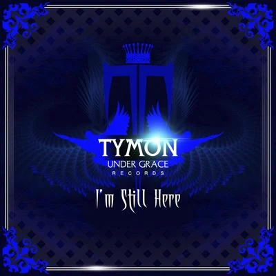 TymonIm Still Here