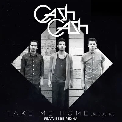 Cash Cash/Fitz And The TantrumsTake Me Home (feat. Bebe Rexha) [Acoustic]