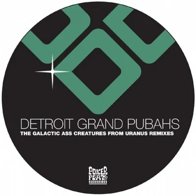 Detroit Grand PubahsThe Galactic Ass Creatures from Uranus Remixes