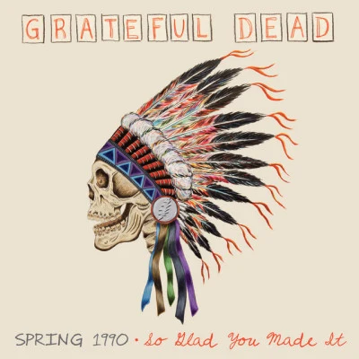 Grateful DeadSpring 1990: So Glad You Made It