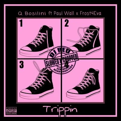 Frost4eva/Paul Wall/Q BosiliniTrippin (Slowed & Chopped)