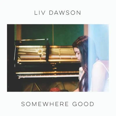 Liv Dawson/Redlight/Kojo FundsSomewhere Good