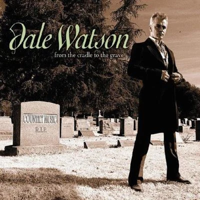 Dale WatsonFrom the Cradle to the Grave