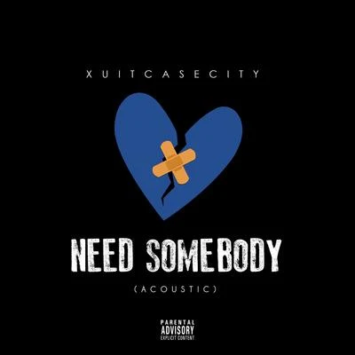 XUITCASECITYNeed Somebody (Acoustic)