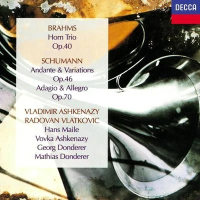 Radovan VlatkovicVovka AshkenazyVladimir AshkenazyGeorg DondererMathias DondererBrahms: Horn TrioSchumann: Andante & Variations; Adagio & Allegro