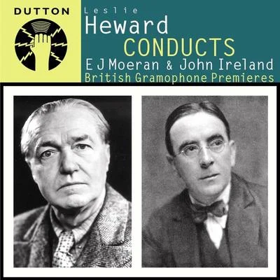 Hallé OrchestraLeslie Heward Conducts E J Moeran & John Ireland