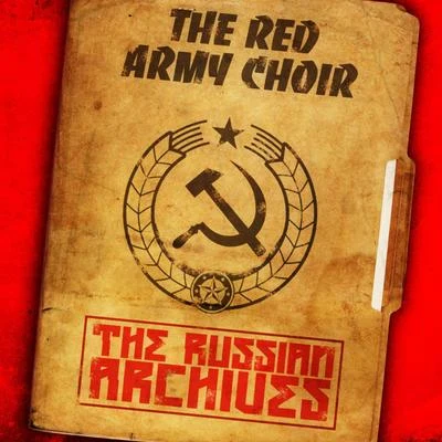 The Red Army Choir/Choeurs et Orchestre Symphonique de Radio Moscou/Choeurs Académiques de lU.R.S.SThe Russian Archives