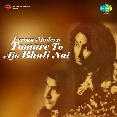 Firoza BegumFeroza Modern Tomare To Ajo Bhuli Nai