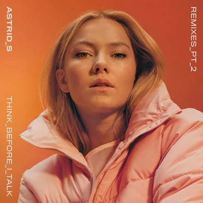 Astrid S/FELIX SANDMANThink Before I Talk (RemixesPt. 2)