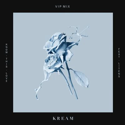 KREAMClara MaeOXILOKnow This Love (feat. Litens) [VIP Mix]