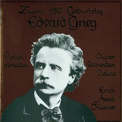 Oliver Colbentson/Jean-Marie Leclair/Erich AppelZum 150. Geburtstag - Edvard Grieg - Werke für Violine und Klavier