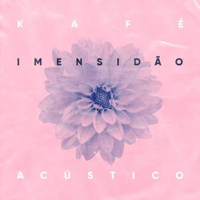 KaféImensidão (Acústico)