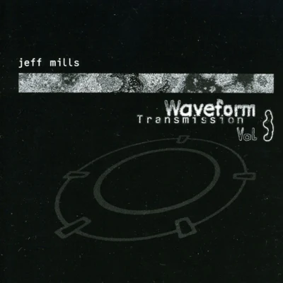 Jeff MillsWaveform Transmission, Vol. 3