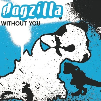 DogzillaWithout You