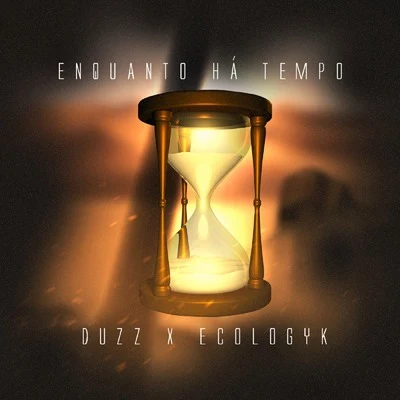 Duzz/Ecologyk/Duzz & EcologykEnquanto Há Tempo