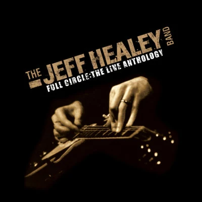 The Jeff Healey BandLive At St. Gallen Open Air Festival 1991 (Full Circle - The Live Anthology)