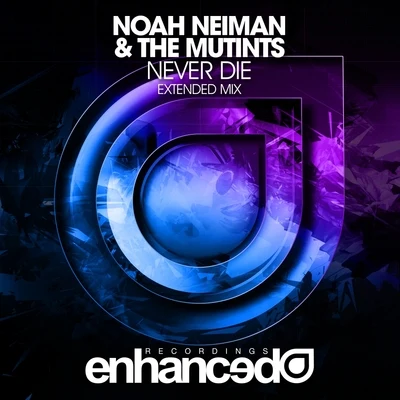 Noah Neiman/Mike Schmid/Delaney Jane/Aerosoul/Oen Bearen/Jenaux/Yoel Lewis/Tritonal/Jaco/EstivaNever Die