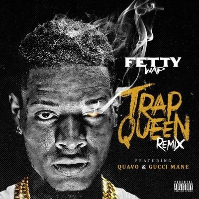 Fetty Wap/Just ChaseTrap Queen (feat. Quavo & Gucci Mane)