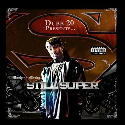 Montana MacksDubb-20 Presents: Montana Macks Still Super