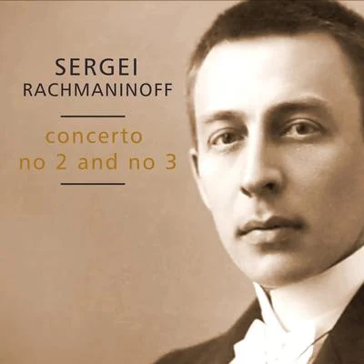 Sergei RachmaninoffConcerto No. 2 and No. 3