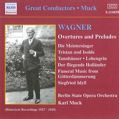 Berlin State Opera OrchestraJoseph SchmidtSelmar MeyrowitzWAGNER, R.: Overtures and Preludes (Muck) (1927-1929)