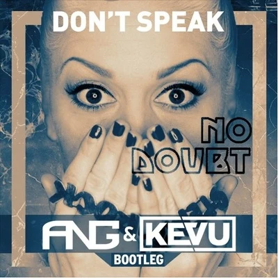 ANG/GIFTBACKDont Speak (ANG & KEVU Bootleg)