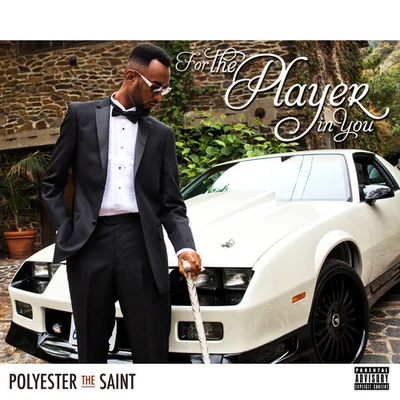 Polyester the SaintFor The Player In You