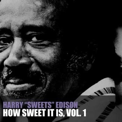 Harry Sweets EdisonHow Sweet It Is, Vol. 1