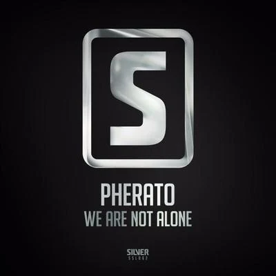 PheratoWe Are Not Alone