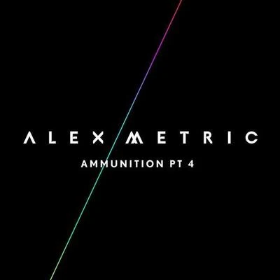 Alex MetricAmmunition Pt. 3