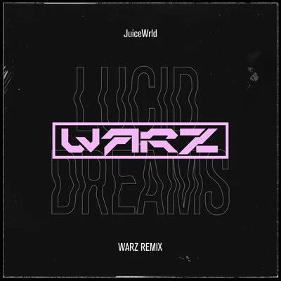 倪安東 (Anthony Neely)/WarzJuiceWrld - Lucid Dreams (WARZ REMIX)