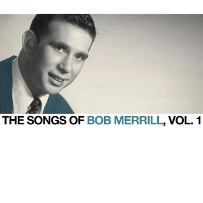 Bob MerrillThe Songs of Bob Merrill, Vol. 1