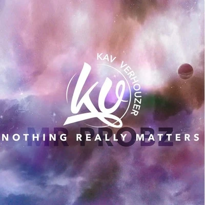 Kav Verhouzer/Twan RayNothing Really Matters (Kav Verhouzer Remix) (Extended)