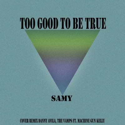 Samy/xatar/SSIOToo Good to Be True (Cover Remix Danny Avila, The Vamps ft. Machine Gun Kelly)