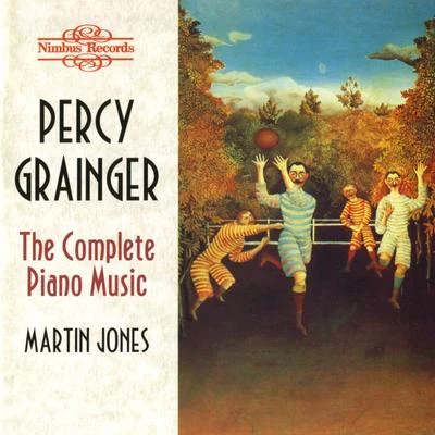 Martin JonesFederico MompouGrainger: The Complete Piano Music