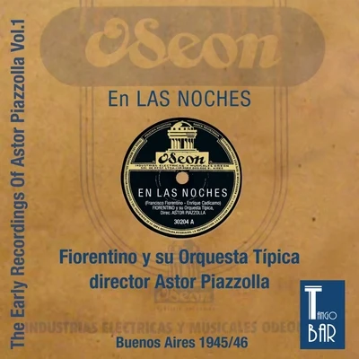 Francisco Fiorentino Y Su Orquestra TipicaEn las Noches - The Early Recordings, Vol. 1 (The First Recorings of Astor Piazzolla As a Leader, Complete for the First Time.)