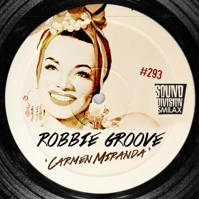 Robbie Groove/Christian Vlad/Alex Barattini/Dj Ivan Kay/Simon Faz/Alexa/Georgia/Alex Gray/Sala/MJ WhiteCarmen Miranda